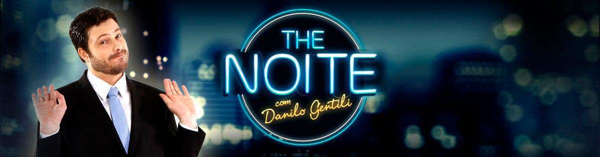 The Noite com Danilo Gentili The Noite com Danilo Gentili