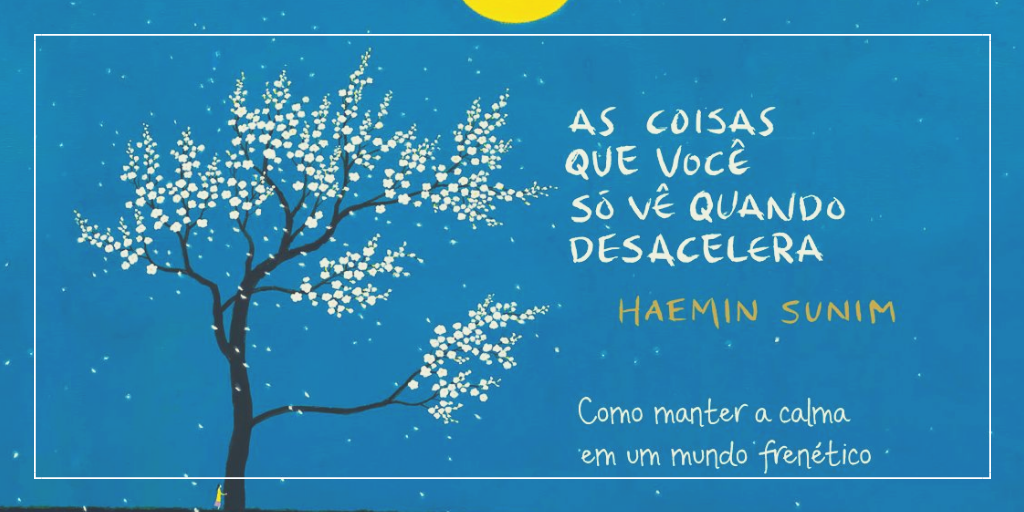 As Coisas que Você Só Vê Quando Desacelera As Coisas que Você Só Vê Quando Desacelera
