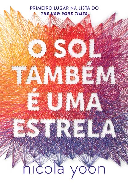 O Sol Também é Uma Estrela por Nicola Yoon Capa do livro O Sol Também é Uma Estrela em Livros de Romance: 15 histórias imperdíveis e emocionantes para ler