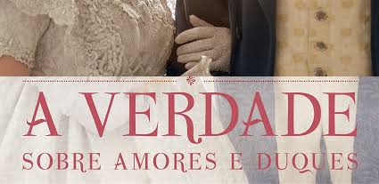 a-verdade-sobre-amores-e-duques a-verdade-sobre-amores-e-duques