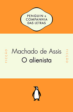 O Alienista por Machado de Assis Capa do livro O Alienista em 8 livros ideais para começar a ler clássicos!