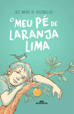O Meu Pé de Laranja Lima por José Mauro de Vasconcelos Capa do livro O Meu Pé de Laranja Lima em 8 livros ideais para começar a ler clássicos!