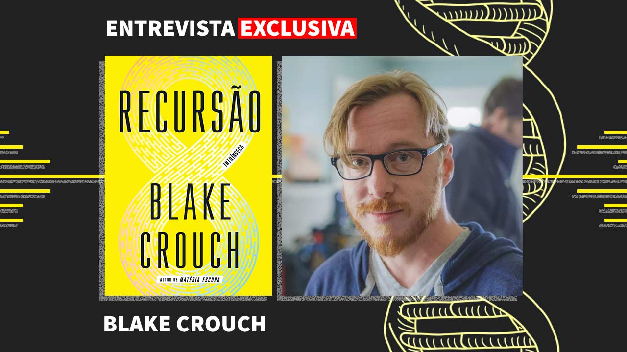 Entrevista exclusiva com Blake Crouch: Recursão, sci-fi e muito mais! Entrevista exclusiva com Blake Crouch: Recursão, sci-fi e muito mais!